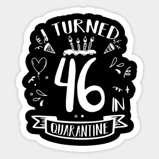 I Turned 46 In Quarantine Sticker